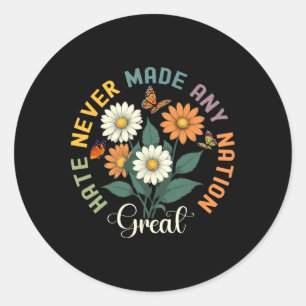 Haat heeft nooit een natie groot gemaakt Bloemrijk Ronde Sticker
