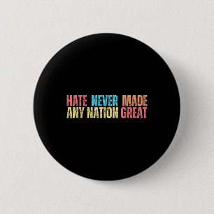 Haat heeft nooit een natie groot gemaakt tegen Tru Ronde Button 5,7 Cm