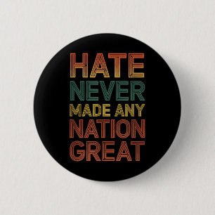 Haat heeft nooit een natie groot gemaakt tegen Tru Ronde Button 5,7 Cm
