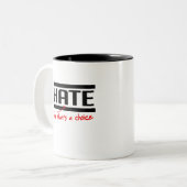 Haat is een keuze tweekleurige koffiemok (Voorkant links)