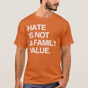 HAAT IS GEEN FAMILIEWAARDE T-SHIRT
