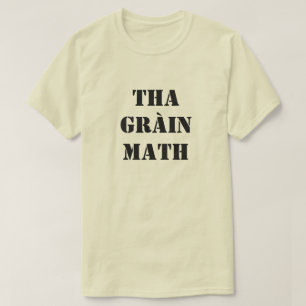 haat is goed in de Schotse Gaelic tha gràin-wiskun T-shirt