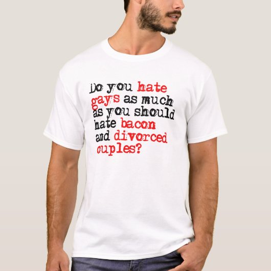 Haat je homo's evenveel als bacon? t-shirt (Voorkant)