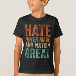 Haat maakte nooit een natie groot grappig anti-Tru T-shirt