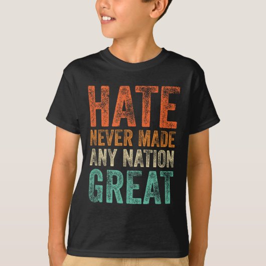 Haat maakte nooit een natie groot grappig anti-Tru T-shirt (Voorkant)