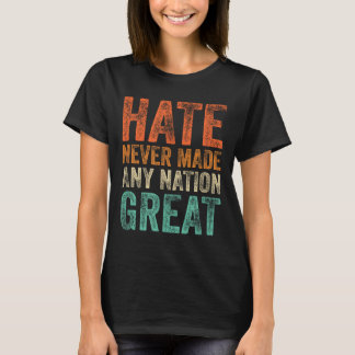 Haat maakte nooit een natie groot grappig anti-Tru T-shirt
