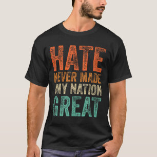 Haat maakte nooit een natie groot grappig anti-Tru T-shirt