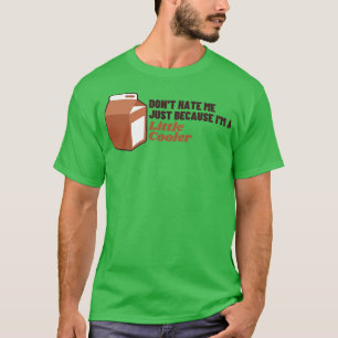 Haat me niet alleen omdat ik een beetje cooler ben t-shirt