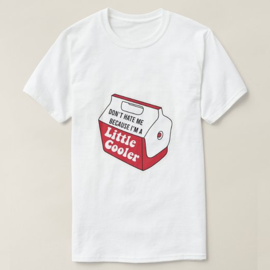 Haat me niet alleen omdat ik een beetje cooler ben t-shirt (Design voorkant)