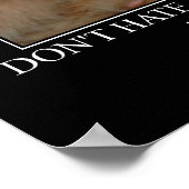 Haat me niet...Cat Artwork grappig Poster (Hoek)