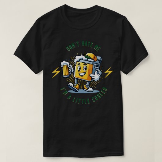 Haat me niet Im een beetje cooler T-shirt (Design voorkant)