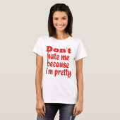 Haat me niet omdat ik ben t-shirt (Voorkant volledig)
