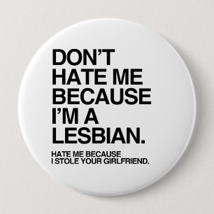 HAAT ME NIET OMDAT IK EEN LESBIENE BEN -.png Ronde Button 4,0 Cm