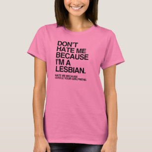 HAAT ME NIET OMDAT IK LESBISCH BEN T-SHIRT
