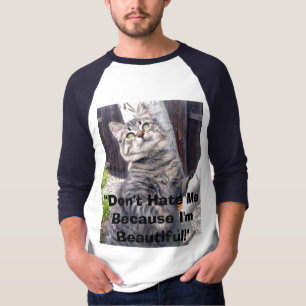 "Haat me niet omdat ik mooi ben!" T-shirt