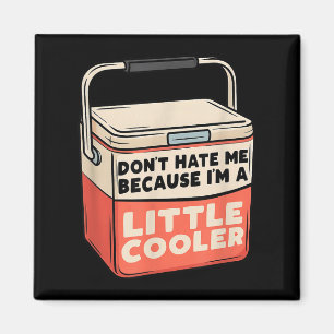 Haat me niet, want ik ben een beetje cooler grappi magneet