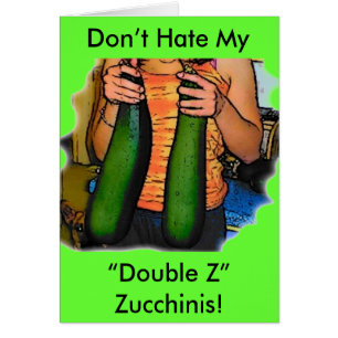 Haat mijn "Dubbele Z" Zucchinis niet!