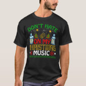 Haat mijn kerstmuziek niet t-shirt (Voorkant)