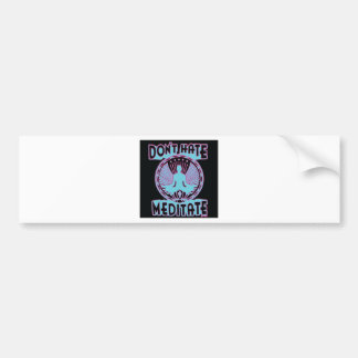 Haat niet, Meditate. Bumpersticker