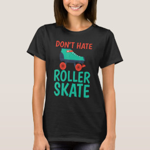 Haat niet Rolschaatsen Rolschaatsen T-shirt