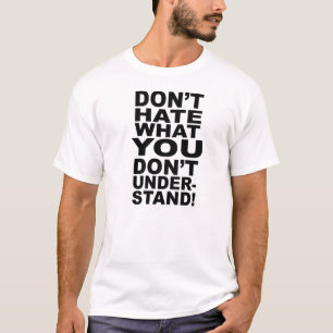 HAAT NIET WAT JE NIET BEGRIJPT T-SHIRT