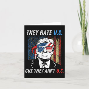 Haat ons Cuz Ze zijn niet ons grappig Pro Trump 20 Kaart