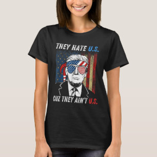 Haat ons Cuz Ze zijn niet ons grappig Pro Trump 20 T-shirt