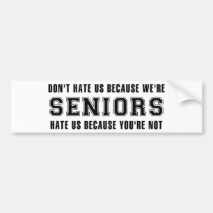 Haat ons niet omdat we senior zijn bumpersticker