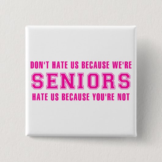 Haat ons niet omdat we senior zijn vierkante button 5,1 cm (Voorkant)