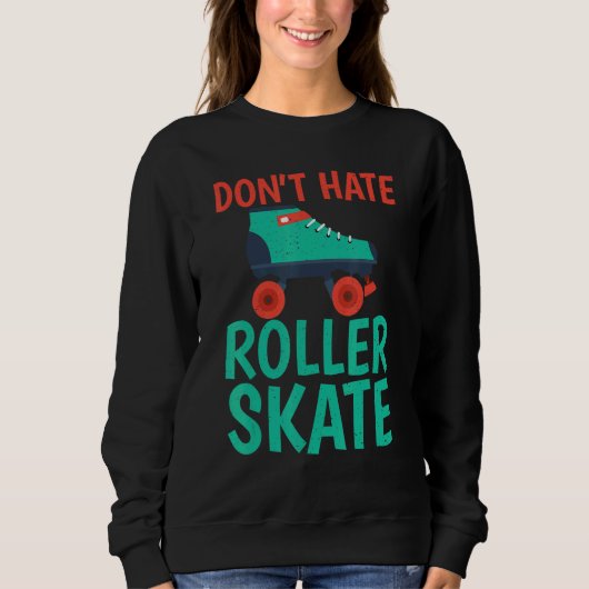 Haat Roller Skate Roller Skating niet Trui (Voorkant)