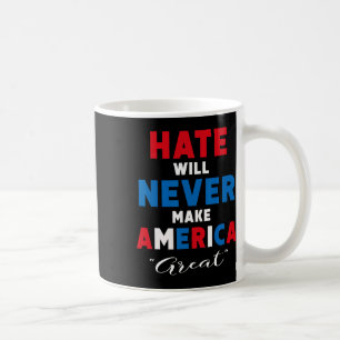 Haat zal Amerika nooit groot maken - anti-Trump Koffiemok