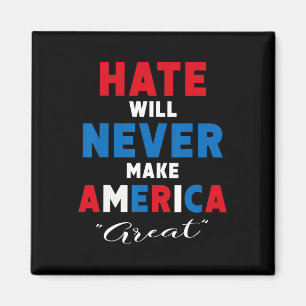 Haat zal Amerika nooit groot maken - Anti-trump Magneet
