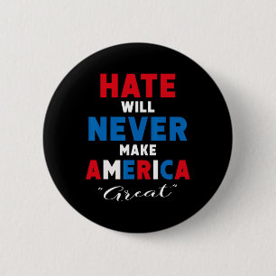 Haat zal Amerika nooit groot maken - anti-Trump Ronde Button 5,7 Cm