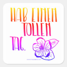 Hab einen tollen Tag Vierkante Sticker