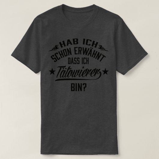 Hab ich schon erwahnt das ich tatowierer bin t-shirt (Design voorkant)