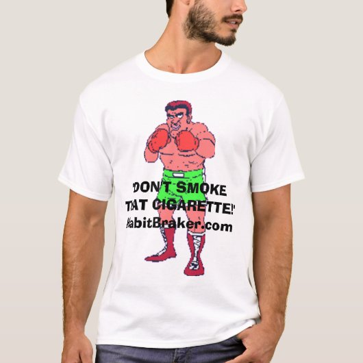 HABITBRAKER.COM PROTEST: "ROOKT DIE CIGA NIET... T-SHIRT (Voorkant)