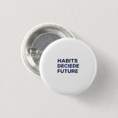 Habits Decide Future Ronde Button 3,2 Cm (Voorkant /achterkant)