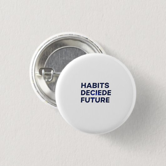 Habits Decide Future Ronde Button 3,2 Cm (Voorkant /achterkant)