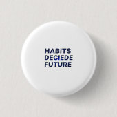 Habits Decide Future Ronde Button 3,2 Cm (Voorkant)