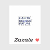 Habits Decide Future Sticker (Vel)