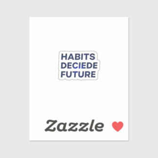 Habits Decide Future Sticker