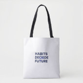 Habits Decide Future Tote Bag (Voorkant)