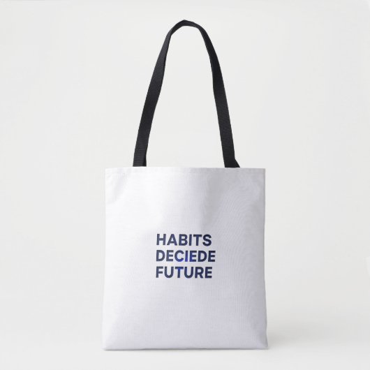 Habits Decide Future Tote Bag (Voorkant)