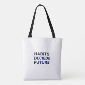 Habits Decide Future Tote Bag (Achterkant)