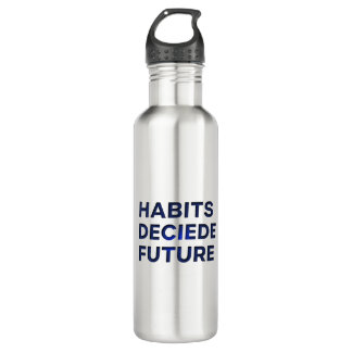 Habits Decide Future Waterfles