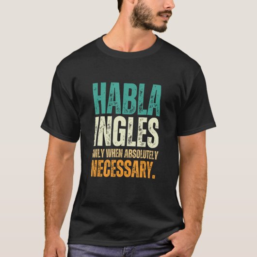 Habla Ingles  Bilingual Spanish English Spanglish T-shirt (Voorkant)