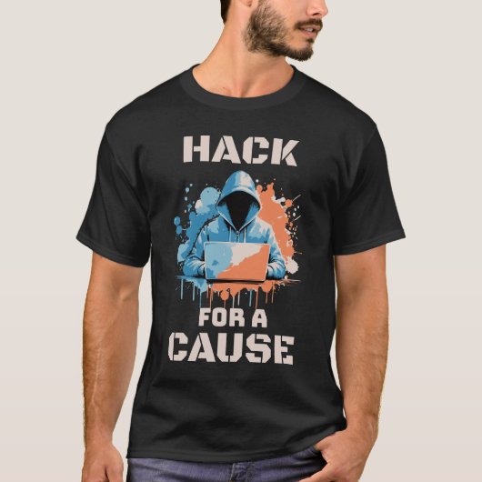 Hack For A Cause Ethische Hacking Cybersecurity T-shirt (Voorkant)
