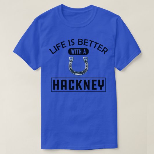 Hackney Horse Life is beter met een Hackney T-shirt (Design voorkant)