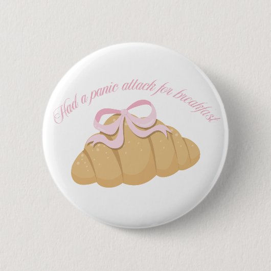 Had a Panic Attack for Breakfast Cute Croissant Ronde Button 5,7 Cm (Voorkant)