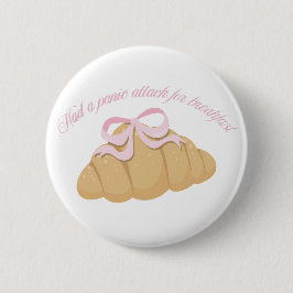Had een paniekaanval als ontbijt Mooie croissant Ronde Button 5,7 Cm